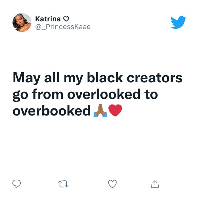 Tweet from @_PrincessKaae" wishing all black creators go from overlooked to overbooked